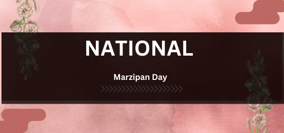 National Marzipan Day [राष्ट्रीय मार्जिपन दिवस]
